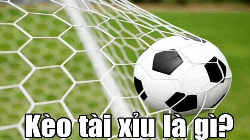 Định nghĩa về kèo tài Xỉu