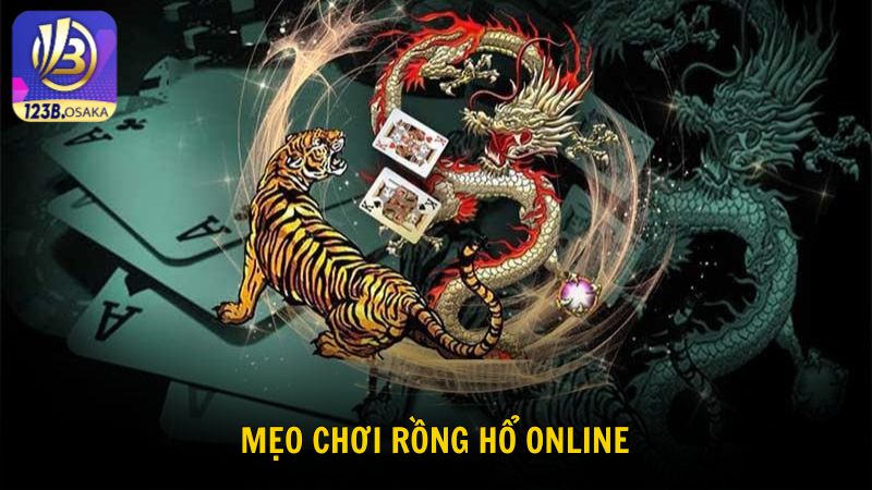 Tổng hợp các mẹo giành chiến thắng khi tham gia chơi Rồng Hổ online