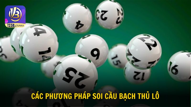 Các phương pháp soi cầu bạch thủ lô hiệu quả cho hội viên