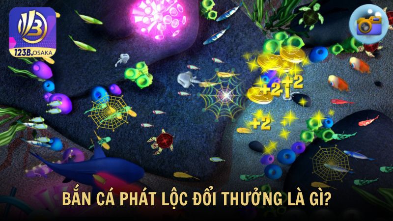 Bắn cá phát lộc đổi thưởng là gì?