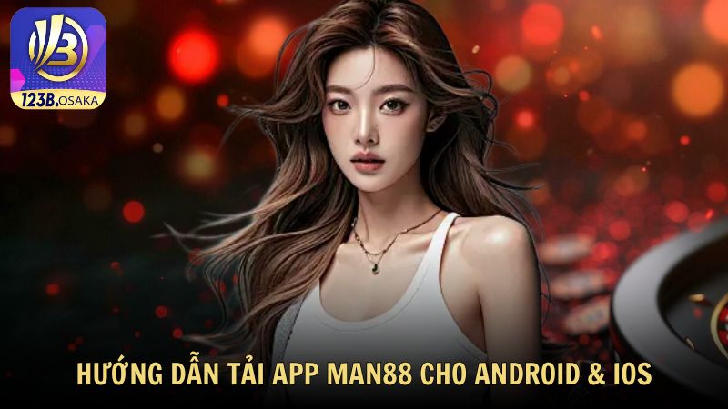 Hướng dẫn tải app Man88 cho Android & iOS
