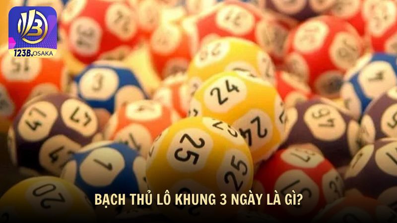 Bạch thủ lô khung 3 ngày là gì?