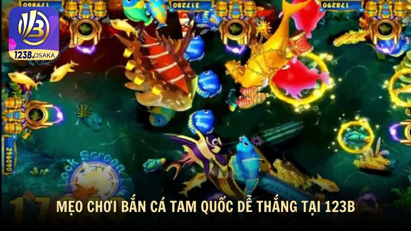 Hướng dẫn cách chơi bắn cá Tam Quốc hiệu quả