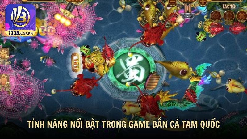 Tính năng nổi bật trong game bắn cá Tam Quốc