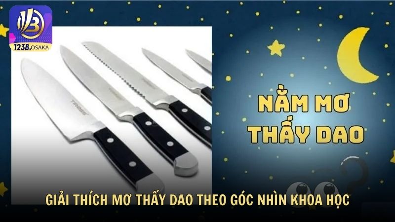 Giải thích mơ thấy dao theo góc nhìn khoa học