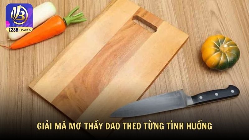 Giải mã mơ thấy dao theo từng tình huống