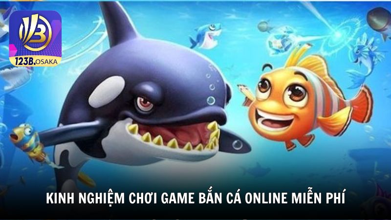 Kinh nghiệm chơi game bắn cá online miễn phí để thắng lớn