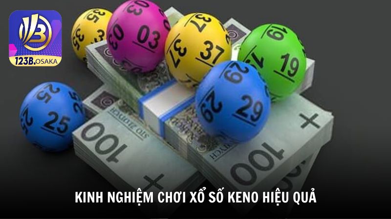 Kinh nghiệm chơi xổ số Keno hiệu quả từ 123B