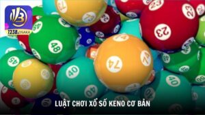 Luật chơi xổ số Keno cơ bản