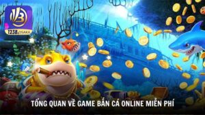 Tổng quan về game bắn cá online miễn phí
