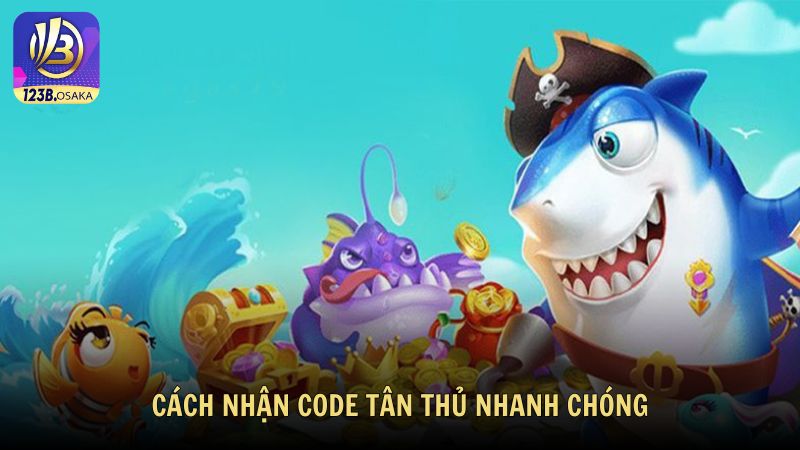 Cách nhận code tân thủ nhanh chóng