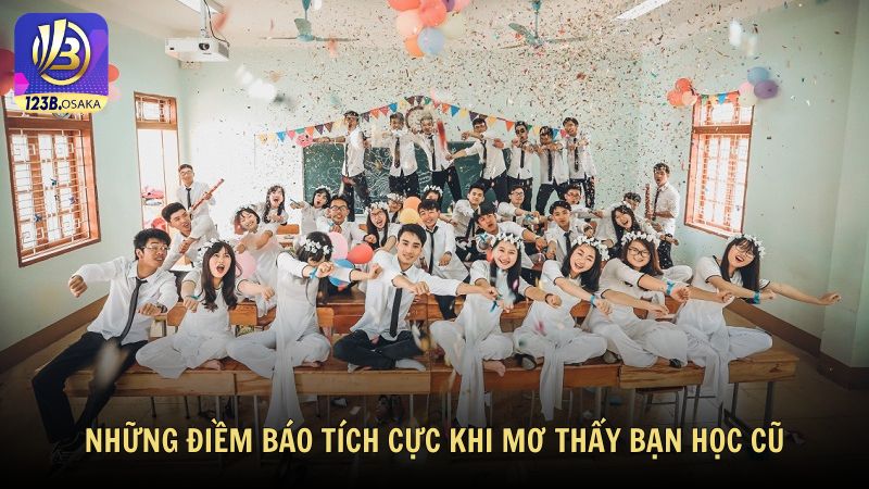 Những điềm báo tích cực khi mơ thấy bạn học cũ