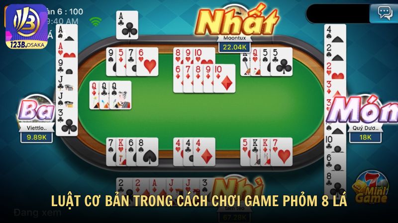 Luật Cơ Bản Trong Cách Chơi Game Phỏm 8 Lá